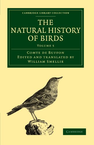 9781108023023: The Natural History of Birds: From the French of the Count de Buffon; Illustrated with Engravings, and a Preface, Notes, and Additions, by the ... Library Collection - Zoology) (Volume 5)