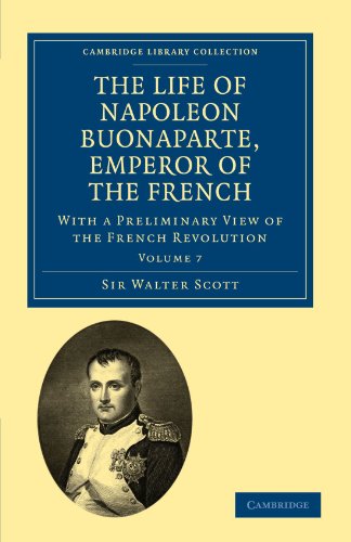 9781108023184: The Life of Napoleon Buonaparte, Emperor of the French: With a Preliminary View of the French Revolution (Cambridge Library Collection - European History) (Volume 7)