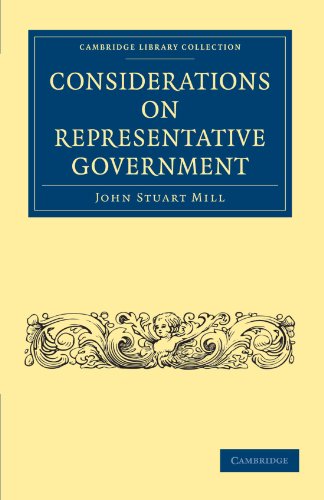 Considerations on Representative Government (Cambridge Library Collection - British and Irish History, 19th Century) (9781108023535) by Mill, John Stuart