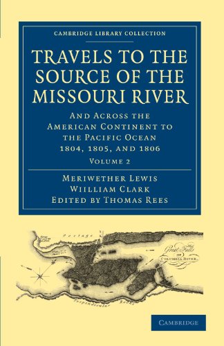 9781108023795: Travels to the Source of the Missouri River: And Across the American Continent to the Pacific Ocean 1804, 1805, and 1806 Volume 2