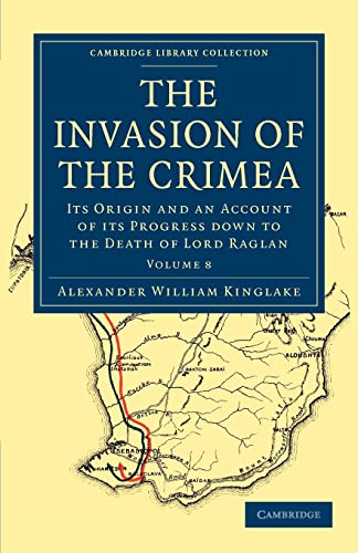 9781108023986: The Invasion of the Crimea: Its Origin and an Account of its Progress Down to the Death of Lord Raglan Volume 8