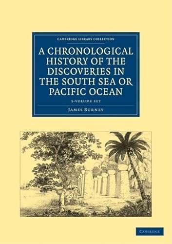 9781108024136: A Chronological History of the Discoveries in the South Sea or Pacific Ocean 5 Volume Set (Cambridge Library Collection - Maritime Exploration)