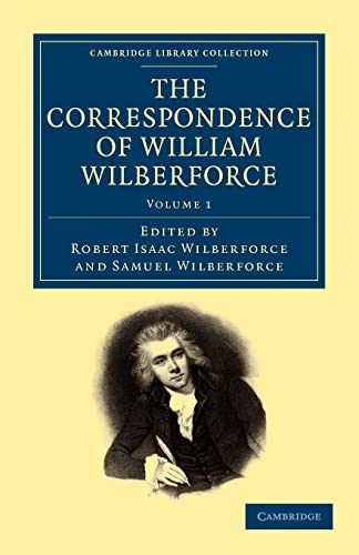 9781108025119: The Correspondence of William Wilberforce: Volume 1 (Cambridge Library Collection - Slavery and Abolition)