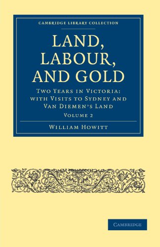 9781108025713: Land, Labour, and Gold: Two Years in Victoria: With Visits to Sydney and Van Diemen's Land Volume 2 (Cambridge Library Collection - History of Oceania)