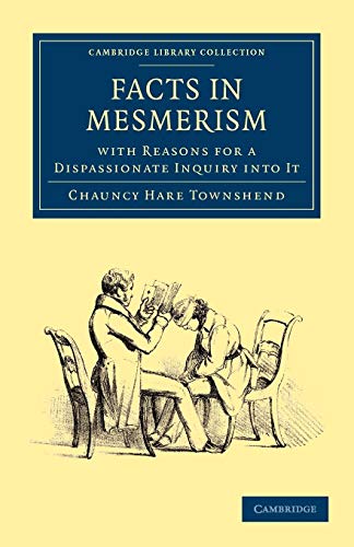 9781108025898: Facts in Mesmerism, with Reasons for a Dispassionate Inquiry into It Paperback (Cambridge Library Collection - Spiritualism and Esoteric Knowledge)