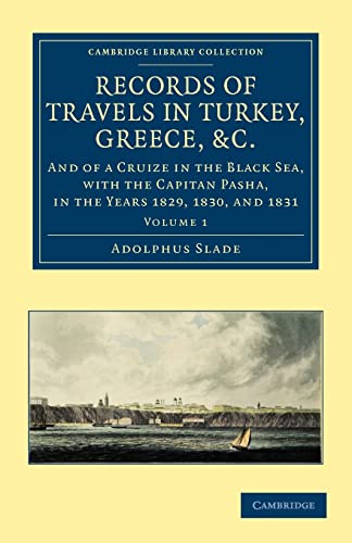 9781108026017: Records of Travels in Turkey, Greece, etc., and of a Cruize in the Black Sea, with the Capitan Pasha, in the Years 1829, 1830, and 1831: Volume 1 [Lingua Inglese]