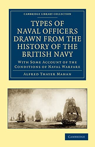 Beispielbild fr Types of Naval Officers Drawn from the History of the British Navy: With Some Account of the Conditions of Naval Warfare (Cambridge Library Collection - Naval and Military History) zum Verkauf von AwesomeBooks