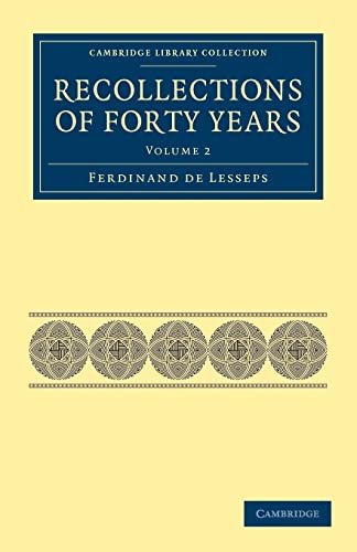 Recollections of Forty Years (Cambridge Library Collection - Technology) (Volume 2) (9781108026406) by Lesseps, Ferdinand De