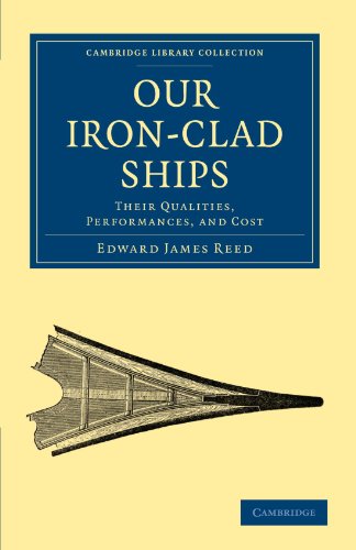 9781108026444: Our Iron-Clad Ships: Their Qualities, Performances, and Cost (Cambridge Library Collection - Technology)