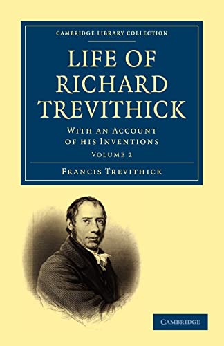 9781108026680: Life of Richard Trevithick, Volume 2: With an Account of his Inventions (Cambridge Library Collection - Technology)