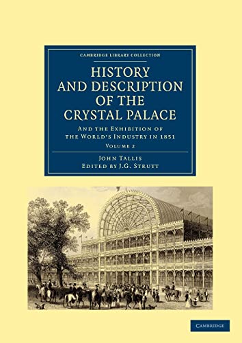 Beispielbild fr History and Description of the Crystal Palace: And the Exhibition of the World S Industry in 1851 zum Verkauf von Ria Christie Collections