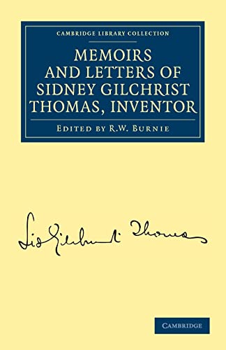 9781108026918: Memoirs and Letters of Sidney Gilchrist Thomas, Inventor Paperback (Cambridge Library Collection - Technology)