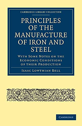 Imagen de archivo de Principles of the Manufacture of Iron and Steel a la venta por Ria Christie Collections