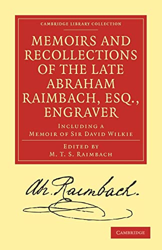 Memoirs and Recollections of the Late Abraham Raimbach, Esq., Engraver: Including a Memoir of Sir David Wilkie (Paperback) - Abraham Raimbach