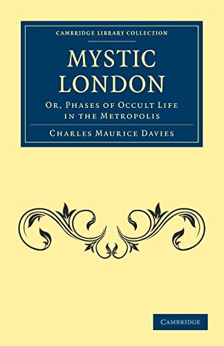 Stock image for Mystic London: Or, Phases of Occult Life in the Metropolis (Cambridge Library Collection - Spiritualism and Esoteric Knowledge) for sale by Lucky's Textbooks