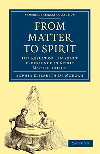9781108027441: From Matter to Spirit Paperback: The Result of Ten Years’ Experience in Spirit Manifestation (Cambridge Library Collection - Spiritualism and Esoteric Knowledge)