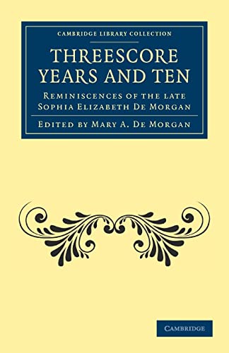9781108027458: Threescore Years and Ten: Reminiscences of the Late Sophia Elizabeth De Morgan (Cambridge Library Collection - Spiritualism and Esoteric Knowledge)