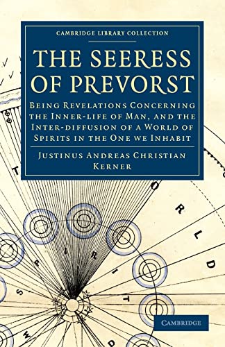Stock image for The Seeress of Prevorst: Being Revelations Concerning the Inner-life of Man, and the Inter-diffusion of a World of Spirits in the One We Inhabit . - Spiritualism and Esoteric Knowledge) for sale by Chiron Media
