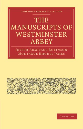 The Manuscripts of Westminster Abbey (Cambridge Library Collection - History of Printing, Publishing and Libraries) (9781108027878) by Robinson, Joseph Armitage; James, Montague Rhodes