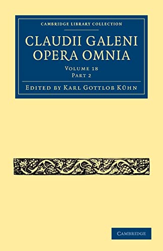 9781108028462: Claudii Galeni Opera Omnia: Volume 18, Part 2 Paperback (Cambridge Library Collection - Classics)