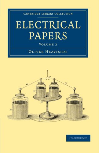 9781108028578: Electrical Papers, Volume 2 (Cambridge Library Collection - Technology)