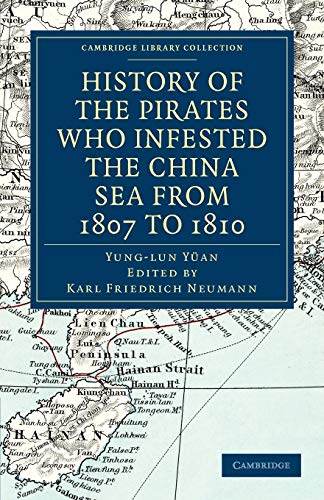 Imagen de archivo de History of the Pirates Who Infested the China Sea from 1807 to 1810 (Cambridge Library Collection - Naval and Military History) a la venta por GF Books, Inc.