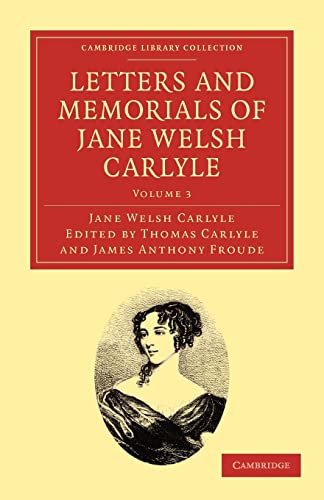 Stock image for Letters and Memorials of Jane Welsh Carlyle (Cambridge Library Collection - Literary Studies) (Volume 3) for sale by OceanwaveBooks