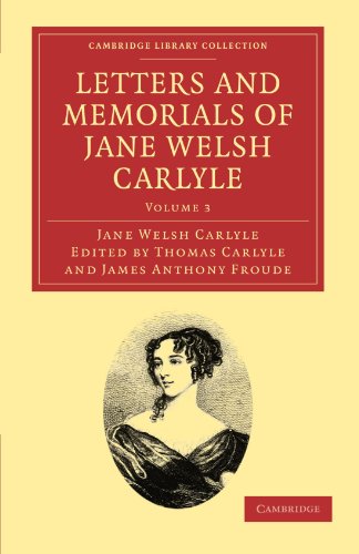 Stock image for Letters and Memorials of Jane Welsh Carlyle (Cambridge Library Collection - Literary Studies) (Volume 3) for sale by OceanwaveBooks