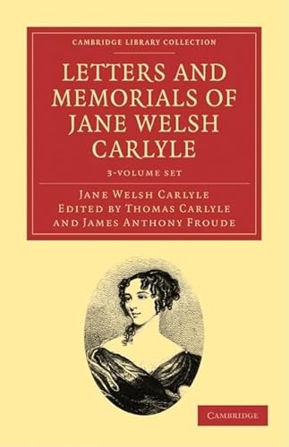 Letters and Memorials of Jane Welsh Carlyle, edited by Thomas Carlyle and James Anthony Froude