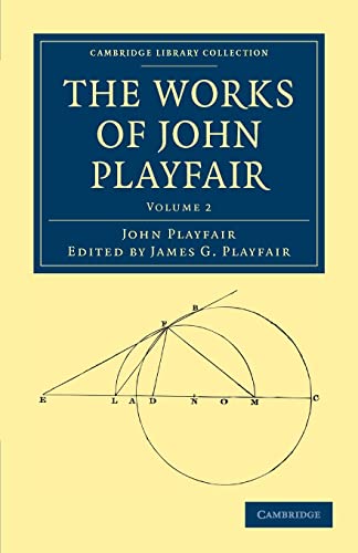 The Works of John Playfair (Cambridge Library Collection - Physical Sciences) (Volume 2) (9781108029391) by Playfair, John