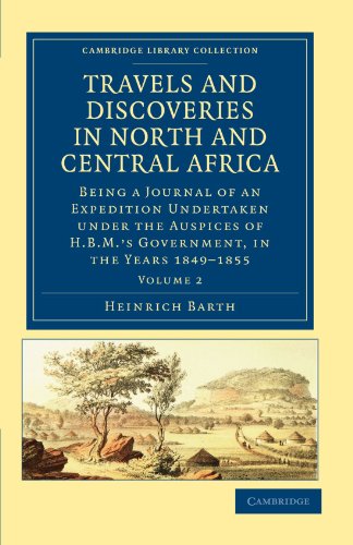 9781108029445: Travels and Discoveries in North and Central Africa: Being a Journal of an Expedition Undertaken under the Auspices of H.B.M's Government, in the ... Library Collection - African Studies)