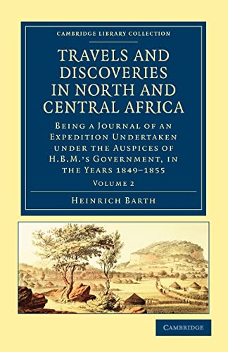 9781108029445: Travels and Discoveries in North and Central Africa 5 Volume Set: Travels and Discoveries in North and Central Africa: Being a Journal of an ... Government, in the Years 1849-1855, Volume 2