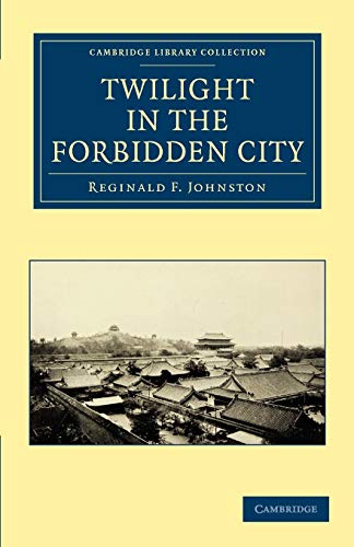 Beispielbild fr Twilight in the Forbidden City (Cambridge Library Collection - East and South-East Asian History) zum Verkauf von AwesomeBooks