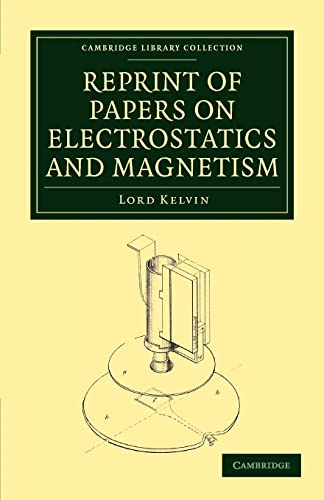 9781108029810: Reprint of Papers on Electrostatics and Magnetism Paperback (Cambridge Library Collection - Physical Sciences)