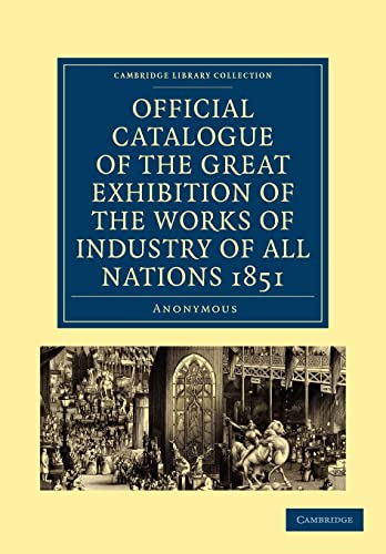 9781108029995: Official Catalogue of the Great Exhibition of the Works of Industry of All Nations 1851 (Cambridge Library Collection - British and Irish History, 19th Century)