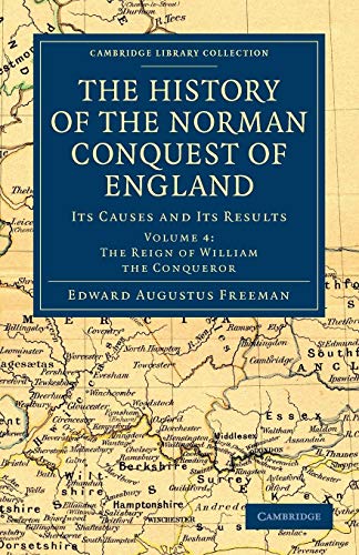 Stock image for The History of the Norman Conquest of England: Its Causes and Its Results: Volume 4 The Reign of William the Conqueror for sale by Revaluation Books