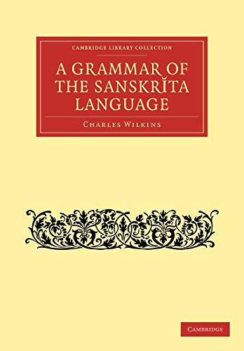 Grammar of the Sanskrit Language (Cambridge Library Collection - Linguistics) (9781108030267) by Wilkins, Charles