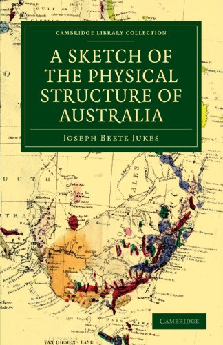 9781108030847: A Sketch of the Physical Structure of Australia: So Far as it is at Present Known (Cambridge Library Collection - Earth Science)