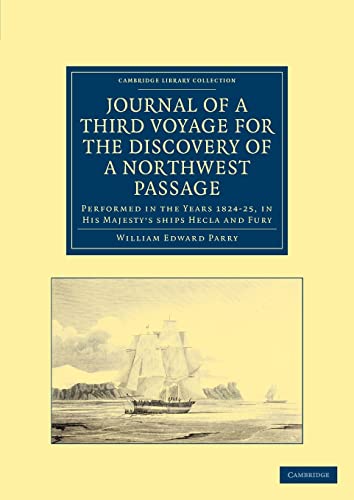 Beispielbild fr Journal of a Third Voyage for the Discovery of a Northwest Passage from the Atlantic to the Pacific: Performed in the Years 1824-25, in His Majestys . Library Collection - Polar Exploration) zum Verkauf von Reuseabook