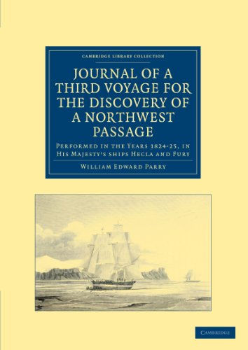 9781108030984: Journal of a Third Voyage for the Discovery of a Northwest Passage from the Atlantic to the Pacific: Performed in the Years 1824–25, in His Majesty's ... Library Collection - Polar Exploration)