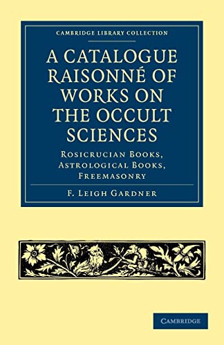 Beispielbild fr A Catalogue Raisonn of Works on the Occult Sciences: Rosicrucian Books, Astrological Books, Freemasonry zum Verkauf von Revaluation Books