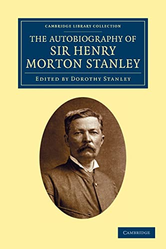 The Autobiography of Sir Henry Morton Stanley, G.C.B (Cambridge Library Collection - African Studies) (9781108031196) by Stanley, Henry Morton
