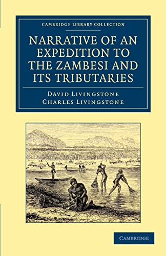 9781108031219: Narrative of an Expedition to the Zambesi and Its Tributaries (Cambridge Library Collection - African Studies) [Idioma Ingls]: And of the Discovery of the Lakes Shirwa and Nyassa: 1858–64