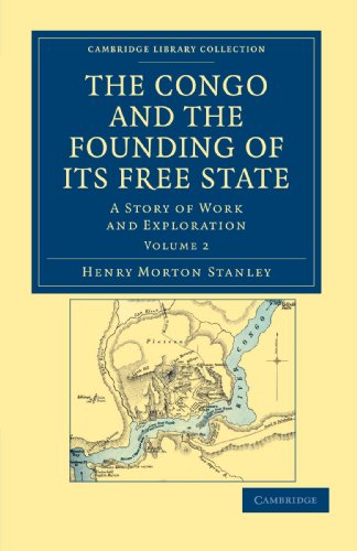 9781108031325: The Congo and the Founding of its Free State 2 Volume Set: The Congo and the Founding of Its Free State - Volume 2 (Cambridge Library Collection - ... Ingls]: A Story of Work and Exploration