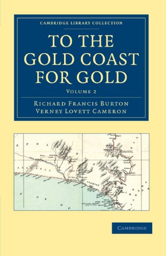 To the Gold Coast for Gold: A Personal Narrative (Cambridge Library Collection - African Studies) (9781108031431) by Burton, Richard Francis; Cameron, Verney Lovett