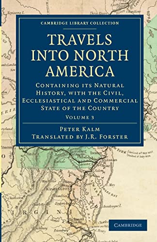 Beispielbild fr Travels Into North America : Containing Its Natural History, with the Civil, Ecclesiastical and Commercial State of the Country zum Verkauf von AHA-BUCH GmbH