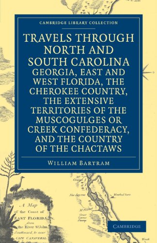Beispielbild fr Travels through North and South Carolina, Georgia, East and West Florida, the Cherokee Country, the Extensive Territories of the Muscogulges or Creek . Library Collection - North American History) zum Verkauf von Big River Books