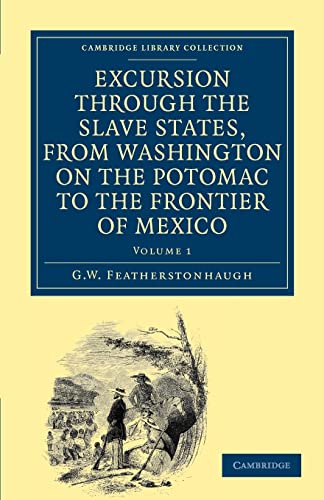 9781108032803: Excursion through the Slave States, from Washington on the Potomac to the Frontier of Mexico 2 Volume Set: Excursion through the Slave States, from ... of Popular Manners and Geological Notices