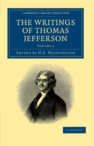 The Writings of Thomas Jefferson: Being his Autobiography, Correspondence, Reports, Messages, Addresses, and Other Writings, Official and Private ... Library Collection - North American History) (9781108032902) by Jefferson, Thomas
