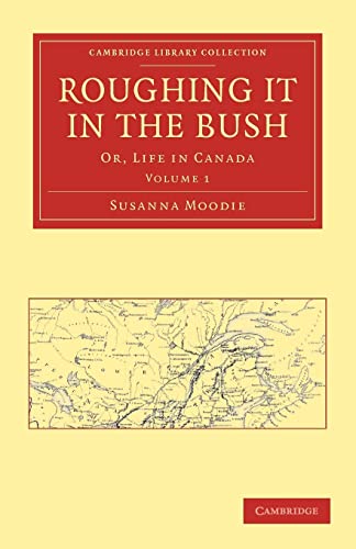 Imagen de archivo de Roughing it in the Bush: Or, Life in Canada Volume 1 a la venta por West With The Night